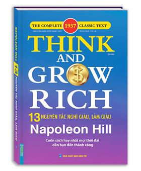 Think and grow rich - NAPONEON HILL 13 nguyên tắc nghĩ giàu và làm giàu (bìa cứng)