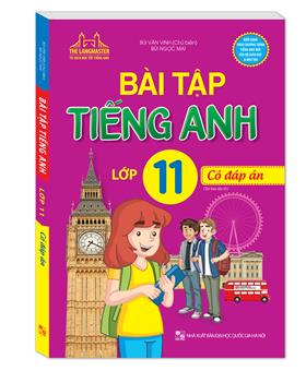 Bài tập tiếng Anh lớp 11 - Có đáp án (tái bản 01)