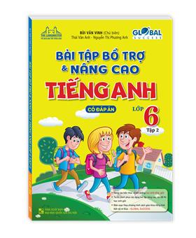 GLOBAL SUCCESS - Bài tập bổ trợ và nâng cao tiếng anh lớp 6 tập 2 (có đáp án)