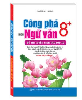 Công phá 8+ môn Ngữ Văn (đề thi tuyển sinh vào lớp 10)