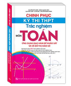 Chinh phục kỳ thi THPT trắc nghiệm môn Toán, ứng dụng đạo hàm để khảo sát và vẽ đồ thị hàm số (sách màu)