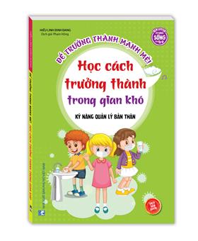 Kỹ năng quản lý bản thân - Học cách trưởng thành trong gian khó (sách bản quyền)