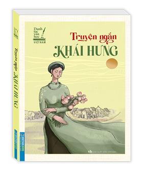 Danh tác văn học việt nam - Truyện ngắn Khái Hưng (bìa mềm)